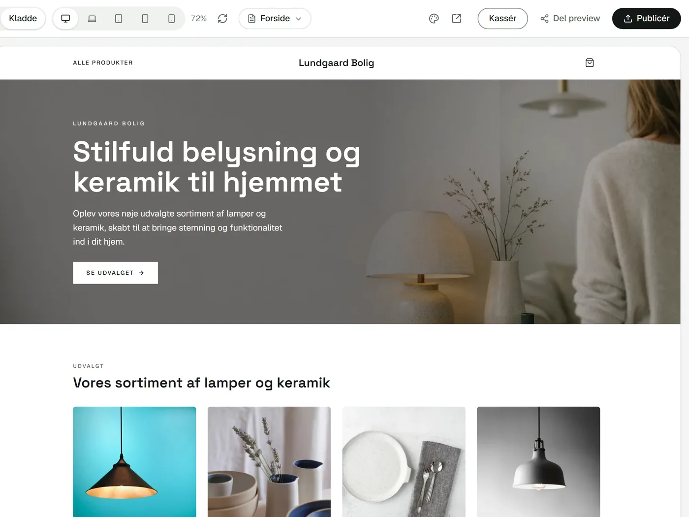 Editoren lige efter det første udkast for demobutikken Lundgaard Bolig: øverst værktøjslinjen med Kladde, Kassér og Publicér, derunder forhåndsvisningen af forsiden med overskriften 'Stilfuld belysning og keramik til hjemmet' og de første produkter.